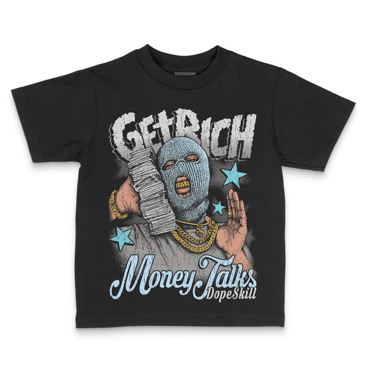 Jordan 4 Retro GS “Blue Chill” DopeSkill Toddler Kids T-shirt Get Rich Graphic Streetwear - Black