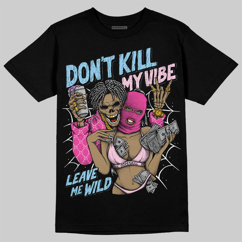 Jordan 6 “Doernbecher” DopeSkill T-Shirt Don't Kill My Vibe Graphic Streetwear - Black