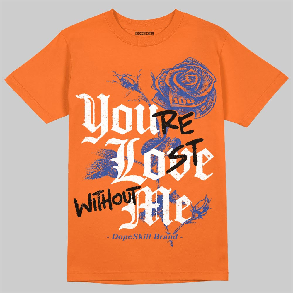 Orange, Black and White Sneakers DopeSkill T-Shirt You’re Lost Without Me Graphic Streetwear - Orange