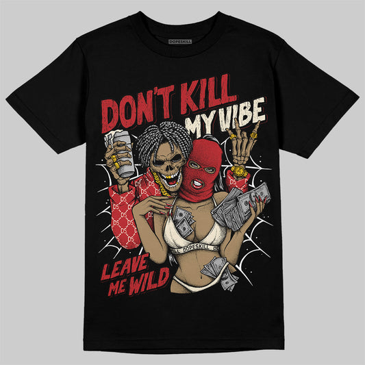 Jordan 1 Retro High OG Black Toe Reimagined DopeSkill T-Shirt Don't Kill My Vibe Graphic Streetwear - Black
