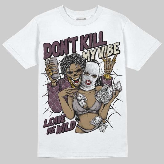 A Ma Maniére x Air Jordan 5 “Violet Ore” DopeSkill T-Shirt Don't Kill My Vibe Graphic Streetwear - White