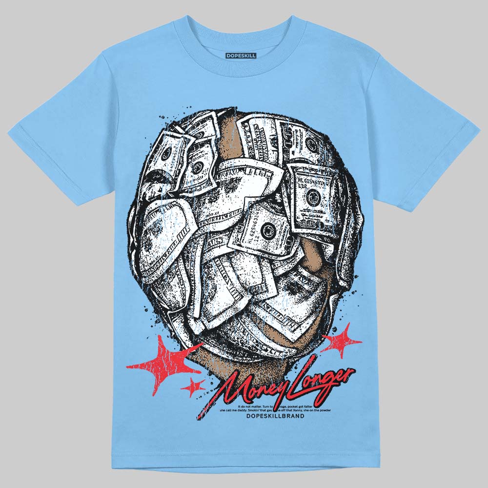 Jordan 6 University Blue DopeSkill T-Shirt Money Longer Graphic Streetwear - Carolina Blue