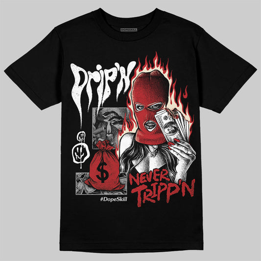 Jordan 1 Retro High OG Black Toe Reimagined DopeSkill T-Shirt Drip'n Never Tripp'n Graphic Streetwear - Black