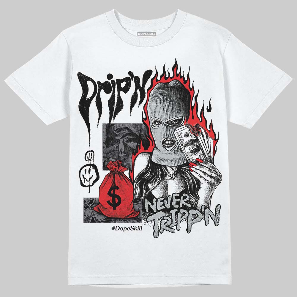Jordan 4 “Fear” DopeSkill T-Shirt Drip'n Never Tripp'n Graphic Streetwear - White