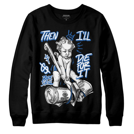 Jordan 11 Low “Space Jam” DopeSkill Sweatshirt Then I'll Die For It Graphic Streetwear - Black
