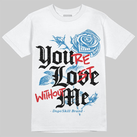 Jordan 3 Retro OG Rare Air DopeSkill T-Shirt You’re Lost Without Me Graphic Streetwear - White