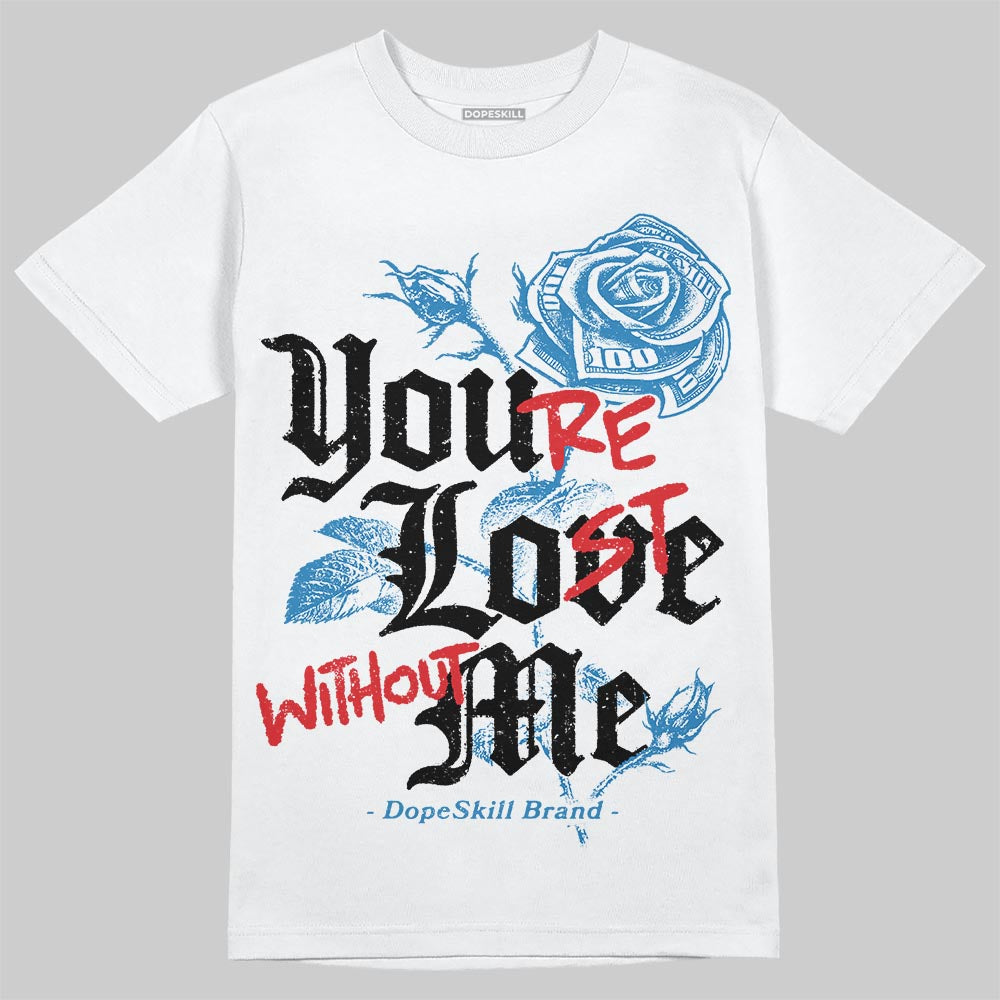Jordan 3 Retro OG Rare Air DopeSkill T-Shirt You’re Lost Without Me Graphic Streetwear - White