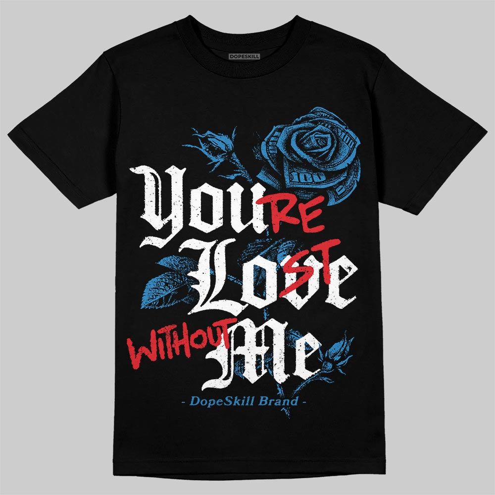 Jordan 3 Retro OG Rare Air DopeSkill T-Shirt You’re Lost Without Me Graphic Streetwear - Black