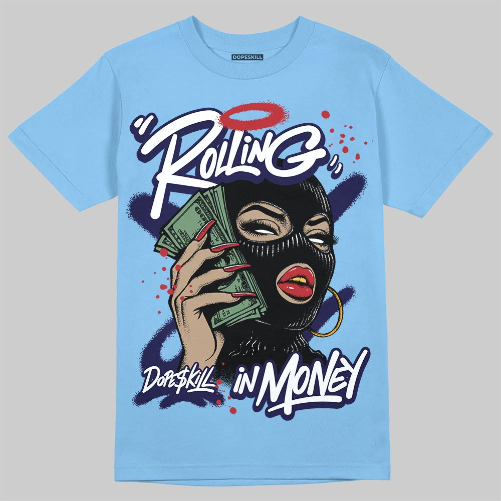 Jordan 6 University Blue DopeSkill T-Shirt Rolling in Money Graphic Streetwear - Carolina Blue