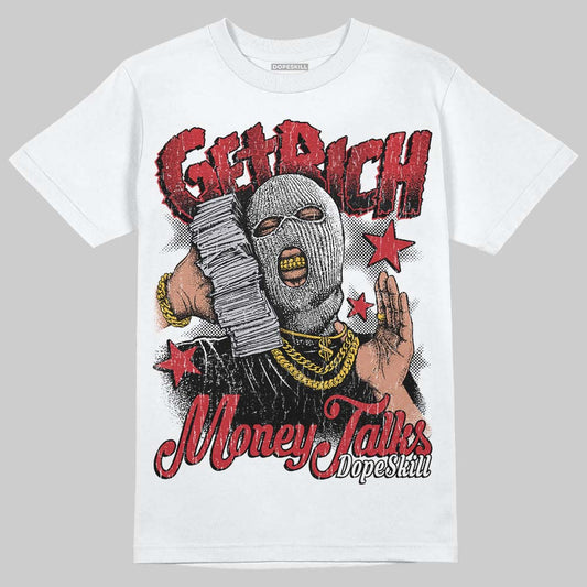Jordan 1 High OG “Ruby” DopeSkill T-Shirt Get Rich Graphic Streetwear - White