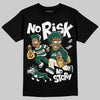 Jordan 1 High OG “Fir” (Pro Green) DopeSkill T-Shirt No Risk No Story Graphic Streetwear - Black