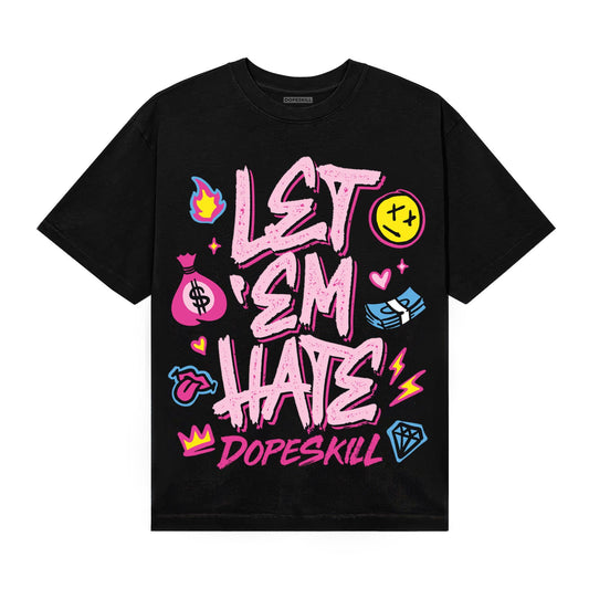 Pink Sneakers DopeSkill T-Shirt Let 'em Hate Graphic Streetwear - Black