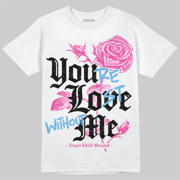 Pink Sneakers DopeSkill T-Shirt You’re Lost Without Me Graphic Streetwear - White