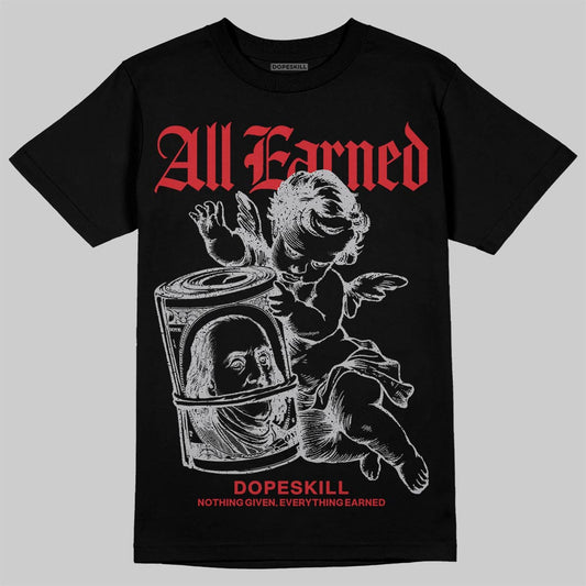 Jordan 4 OG “White Cement” DopeSkill T-Shirt All Earned Graphic Streetwear - Black