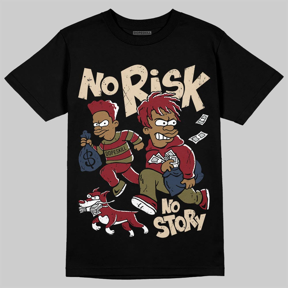 SB Dunk Low “Dark Team Red/Olive Flak” DopeSkill T-Shirt No Risk No Story Graphic Streetwear - Black