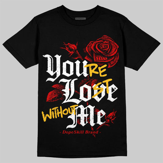 Jordan 4 Retro Red Cement DopeSkill T-Shirt You’re Lost Without Me Graphic Streetwear - Black