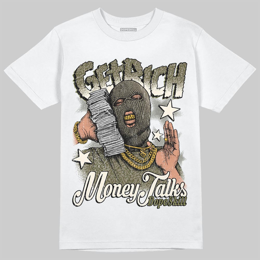 Jordan 3 “Medium Olive” aka “Family Affair” DopeSkill T-Shirt Get Rich Graphic Streetwear - White