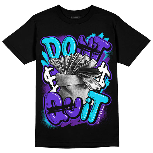 Jordan 6 "Aqua" DopeSkill T-Shirt Don't Quit Graphic Streetwear - Black 