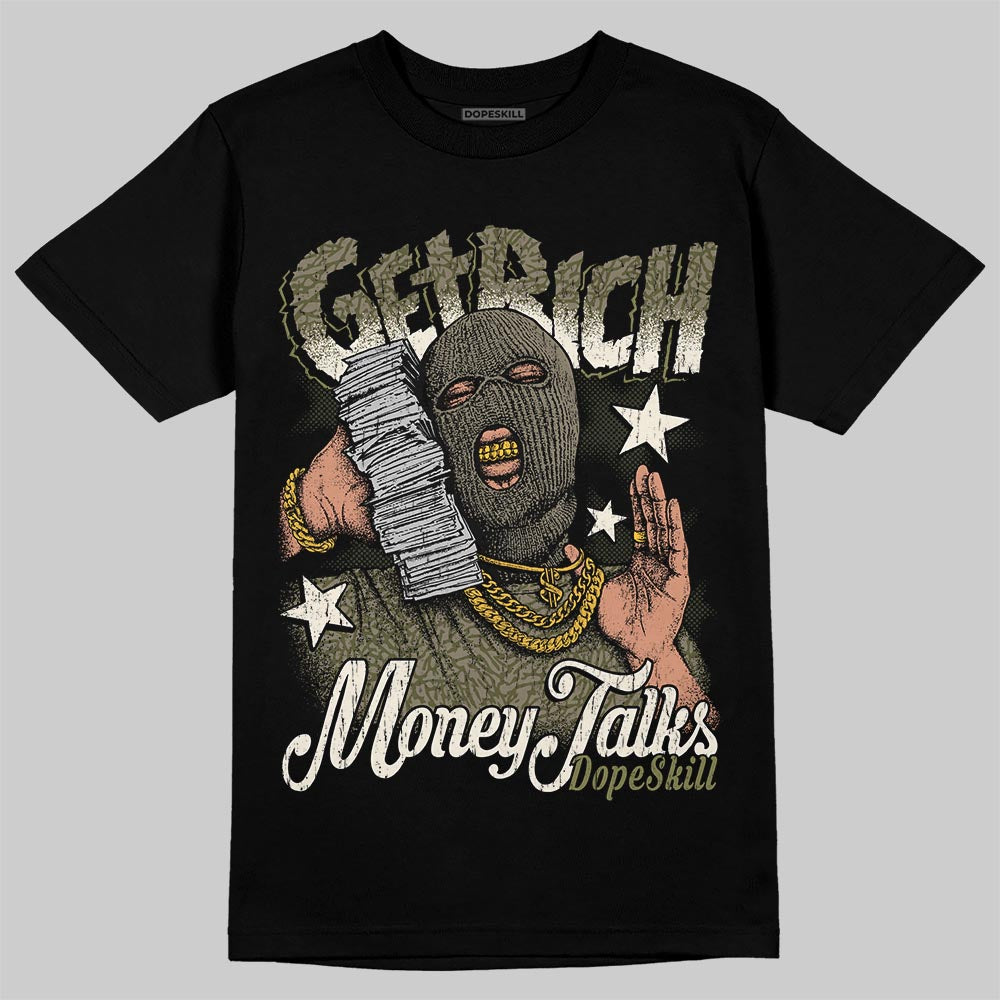 Jordan 3 “Medium Olive” aka “Family Affair” DopeSkill T-Shirt Get Rich Graphic Streetwear - Black