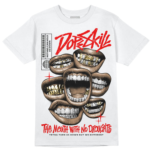 Jordan 4 Retro Red Cement DopeSkill T-Shirt The Mouth With No Droughts Graphic Streetwear - White
