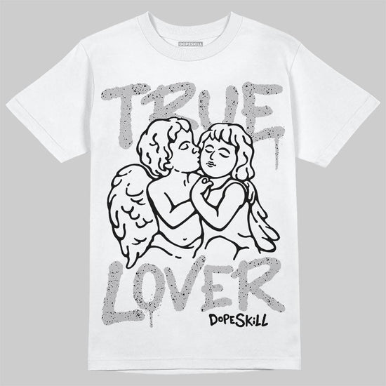 Jordan 4 OG “White Cement” DopeSkill T-Shirt True Lover Graphic Streetwear - White