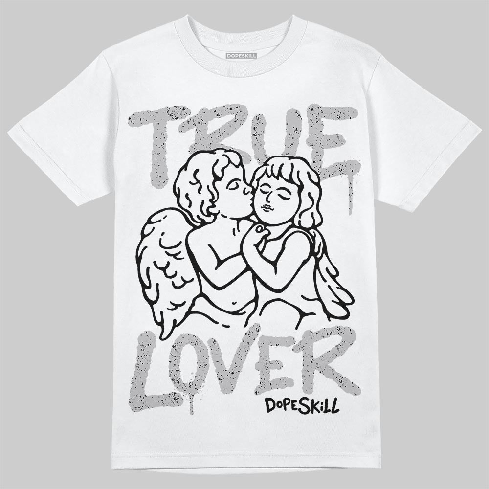 Jordan 4 OG “White Cement” DopeSkill T-Shirt True Lover Graphic Streetwear - White