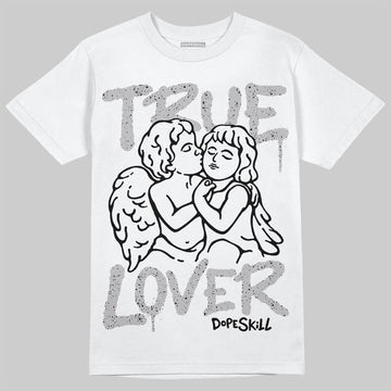 Jordan 4 OG “White Cement” DopeSkill T-Shirt True Lover Graphic Streetwear - White