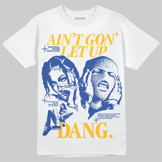 Royal Blue Sneakers DopeSkill T-Shirt Ain't Gon' Let Up Graphic Streetwear - White