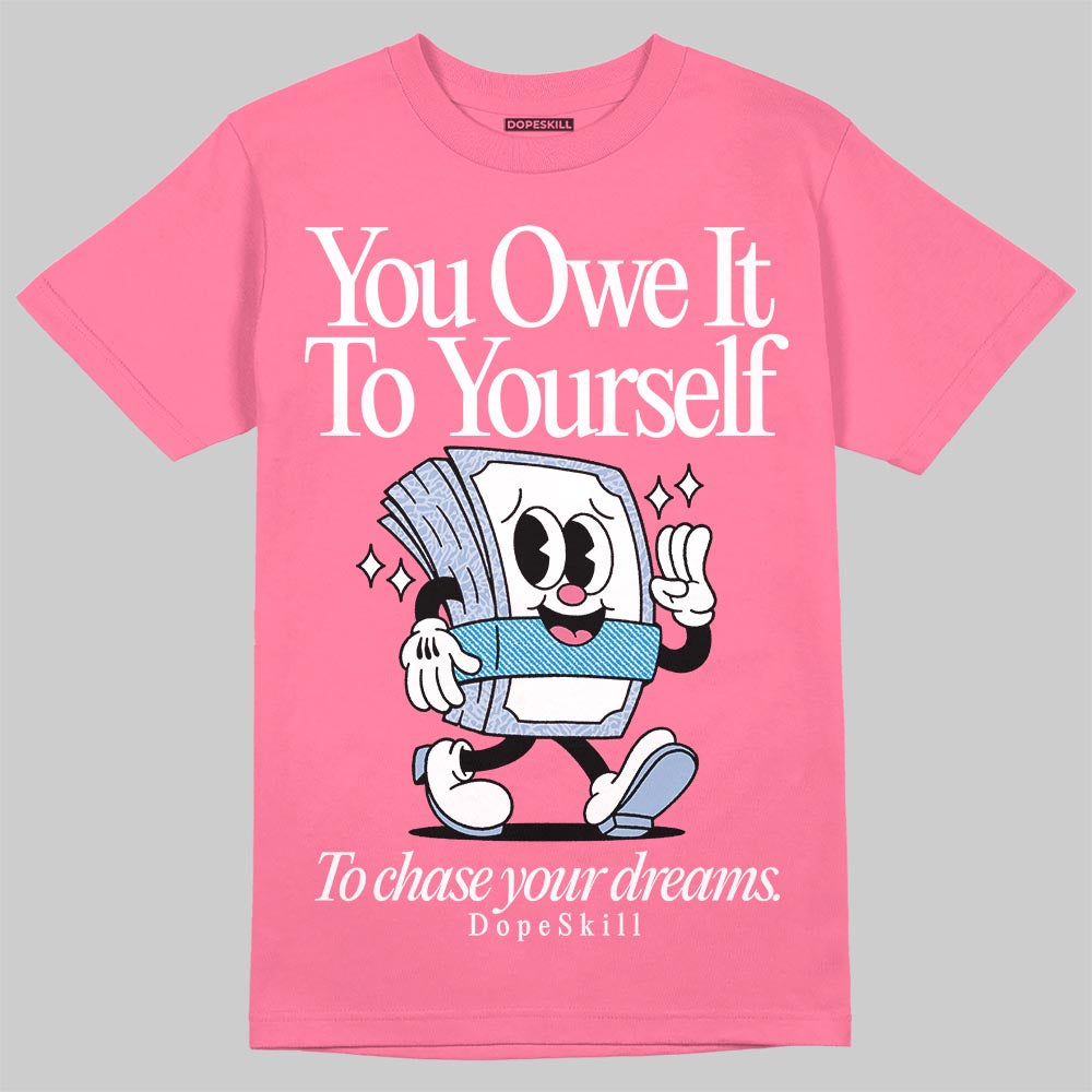 Jordan 3 GS “Cobalt Bliss” DopeSkill T-Shirt Owe It To Yourself Graphic Streetwear - Safety Pink