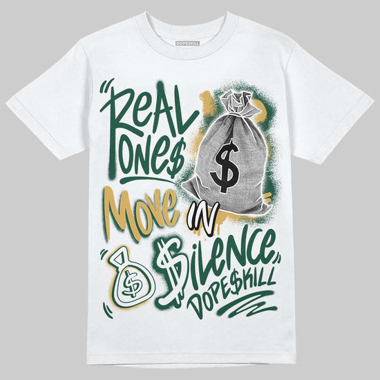 Jordan 1 High OG “Fir” (Pro Green) DopeSkill T-Shirt Real Ones Move In Silence Graphic Streetwear - White