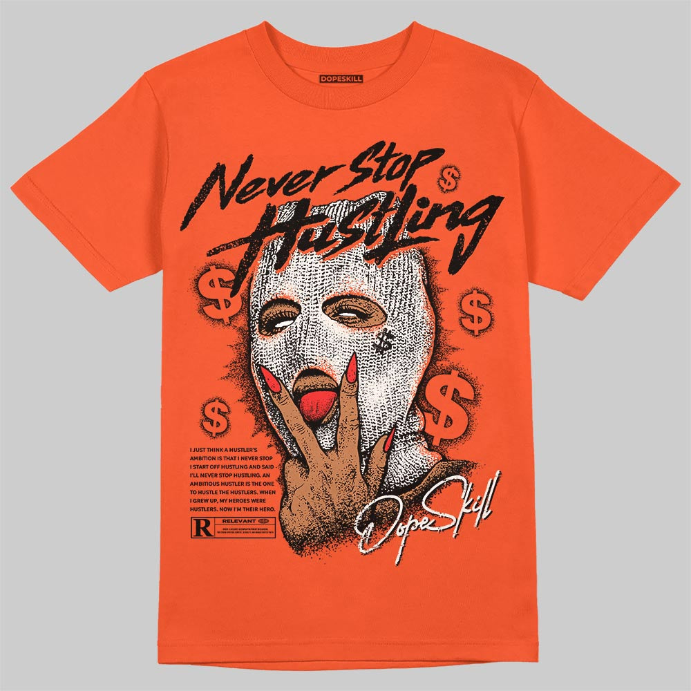 Jordan 1 Retro High OG Shattered Backboard (2025) DopeSkill T-Shirt Never Stop Hustling Graphic Streetwear - Orange