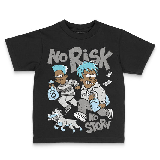 Jordan 4 Retro GS “Blue Chill” DopeSkill Toddler Kids T-shirt No Risk No Story Graphic Streetwear - Black