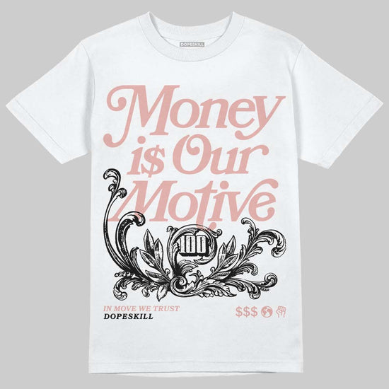 Jordan 1 Low OG “Rust Pink” DopeSkill T-Shirt Money Is Our Motive Typo Graphic Streetwear - White