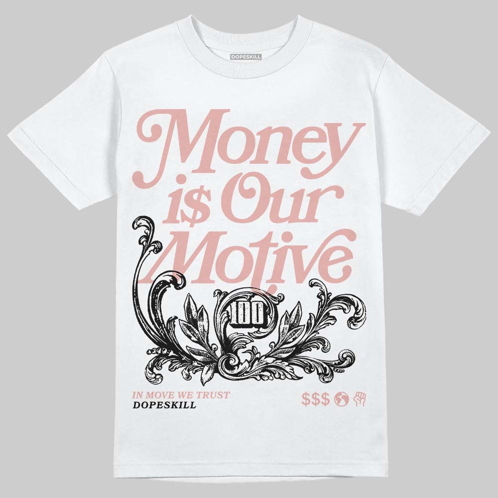 Jordan 1 Low OG “Rust Pink” DopeSkill T-Shirt Money Is Our Motive Typo Graphic Streetwear - White