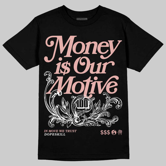 Jordan 1 Low OG “Rust Pink” DopeSkill T-Shirt Money Is Our Motive Typo Graphic Streetwear - Black