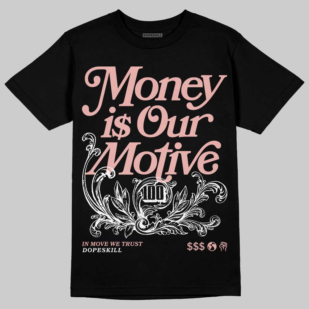 Jordan 1 Low OG “Rust Pink” DopeSkill T-Shirt Money Is Our Motive Typo Graphic Streetwear - Black