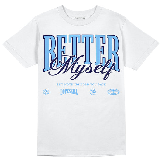 University Blue Sneakers DopeSkill T-Shirt Better Myself Graphic Streetwear - White
