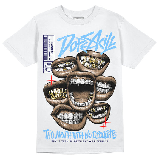 University Blue Sneakers DopeSkill T-Shirt The Mouth With No Droughts Graphic Streetwear - WHite