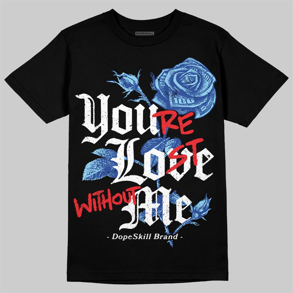Royal Blue Sneakers DopeSkill T-Shirt You’re Lost Without Me Graphic Streetwear - Black