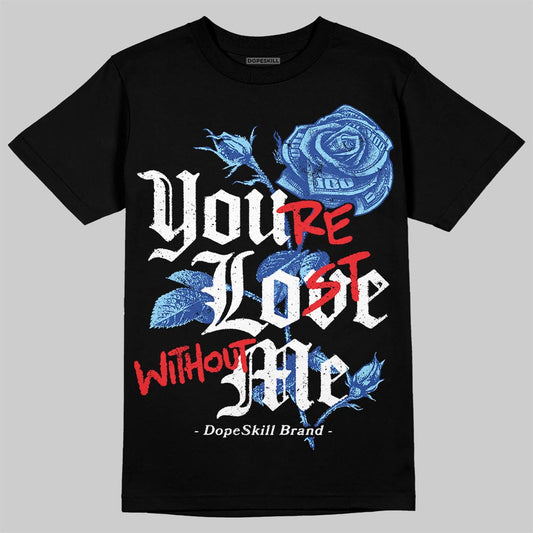 Royal Blue Sneakers DopeSkill T-Shirt You’re Lost Without Me Graphic Streetwear - Black