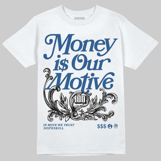 Jordan 1 Low OG “Storm Blue” DopeSkill T-Shirt Money Is Our Motive Typo Graphic Streetwear - White