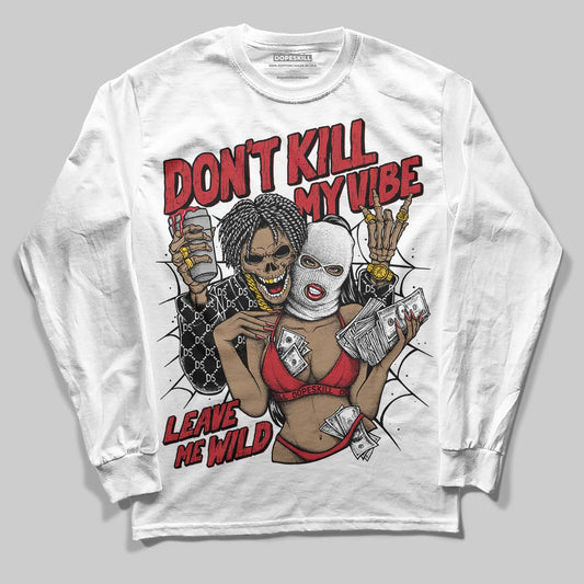 Jordan 5 Retro Fire Red Black Tongue (2025) DopeSkill Long Sleeve T-Shirt Don't Kill My Vibe Graphic Streetwear - White