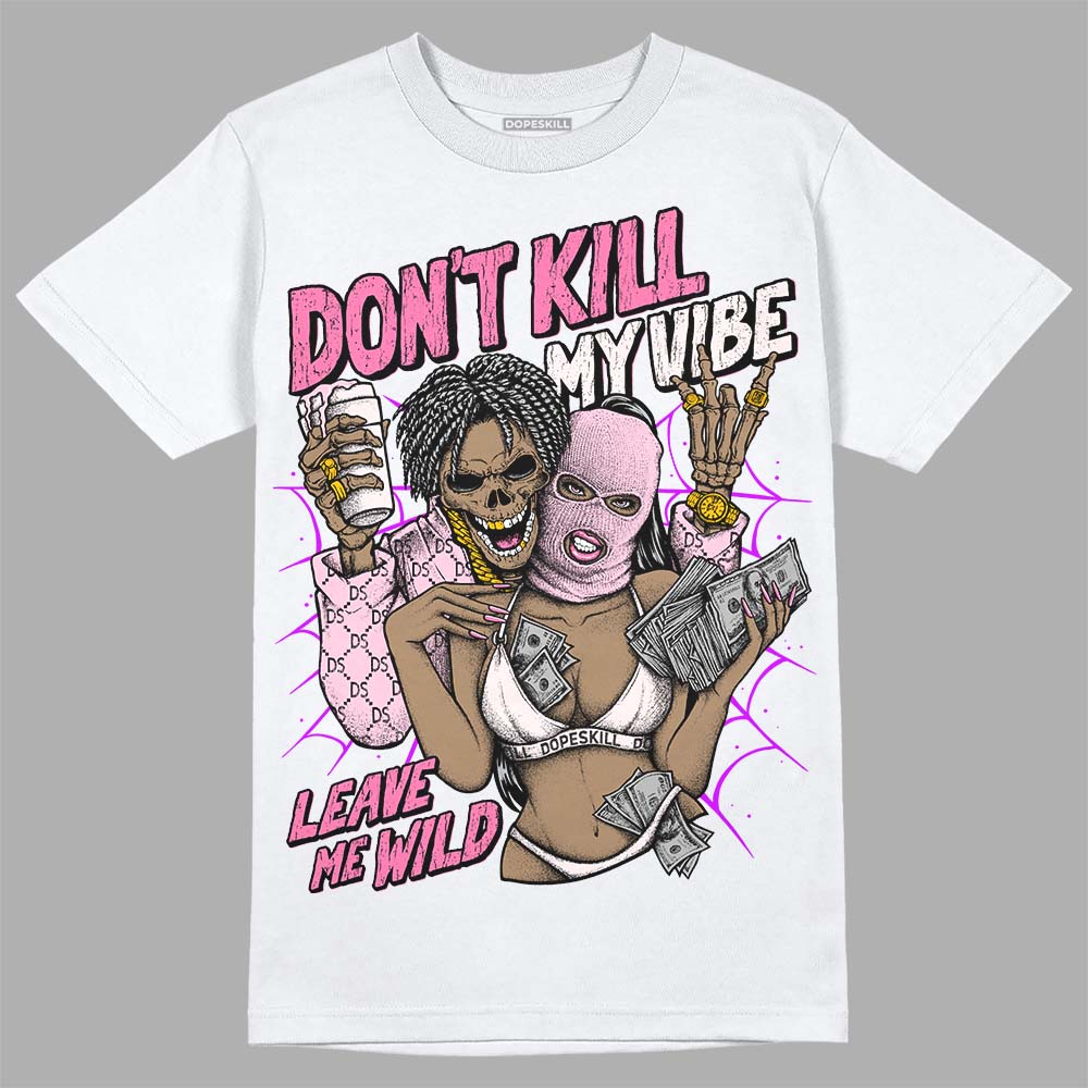 Dunk Low LX Pink Foam DopeSkill T-Shirt Don't Kill My Vibe Graphic Streetwear - White
