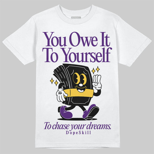 Jordan 12 “Field Purple” DopeSkill T-Shirt Owe It To Yourself Graphic Streetwear - White
