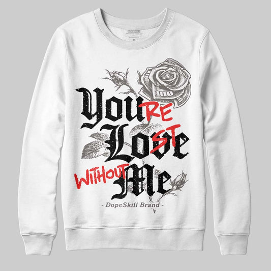 Jordan 4 Retro Cave Stone DopeSkill Sweatshirt You’re Lost Without Me Graphic Streetwear - White