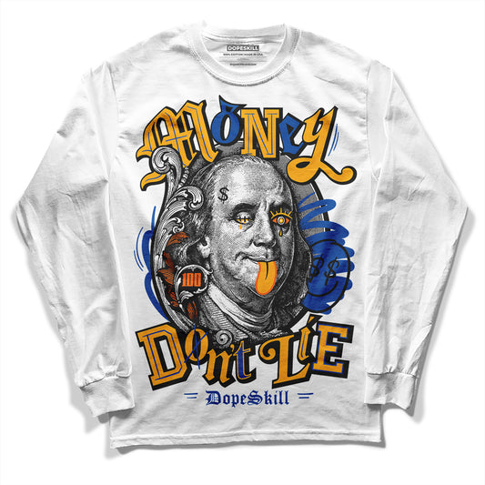Dunk Blue Jay and University Gold DopeSkill Long Sleeve T-Shirt Money Don't Lie Graphic Streetwear - White