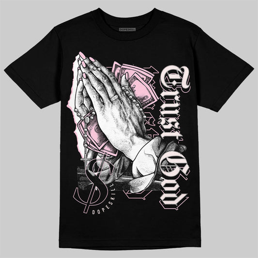 Dunk Low LX Pink Foam DopeSkill T-Shirt Trust God Graphic Streetwear - Black