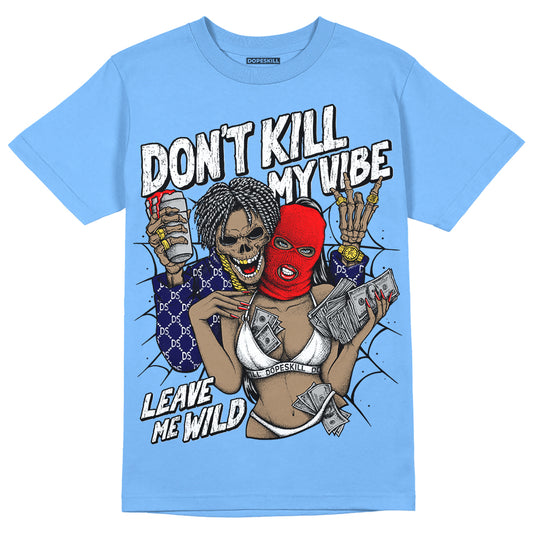 Jordan 9 Powder Blue DopeSkill Tropical Blue T-shirt Don't Kill My Vibe Graphic Streetwear