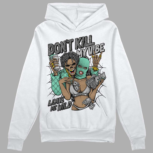 Jordan 3 "Green Glow" DopeSkill Hoodie Sweatshirt Don't Kill My Vibe Graphic Streetwear - White 