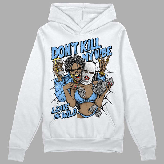 Jordan 9 Powder Blue DopeSkill Hoodie Sweatshirt Don't Kill My Vibe Graphic Streetwear - White